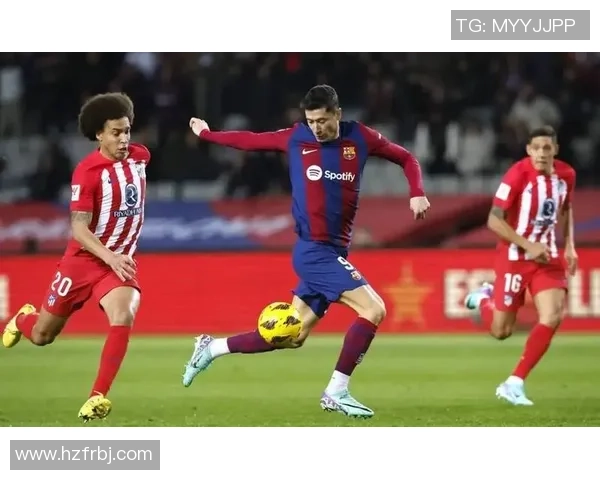 欧冠激战马竞与巴萨互交白卷帽子戏法瞬间点燃全场激情解析